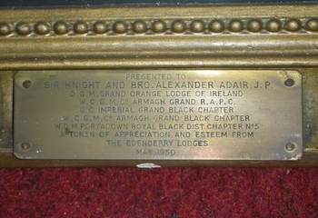 Presented to Sir Knight and Bro. Alexander Adair, J.P. D.G.M.  of the Grand Orange Lodge of Ireland